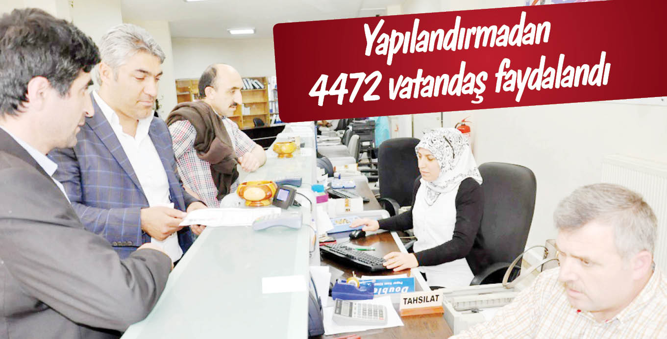 Yapılandırmadan 4472 vatandaş faydalandı