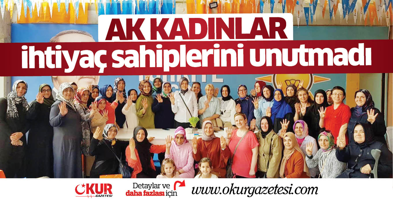 AK KADINLAR ihtiyaç sahiplerini unutmadı