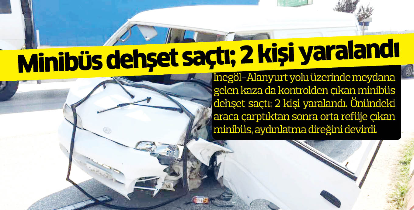 Minibüs dehşet saçtı; 2 kişi yaralandı