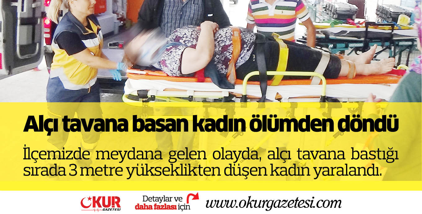 Alçı tavana basan kadın ölümden döndü