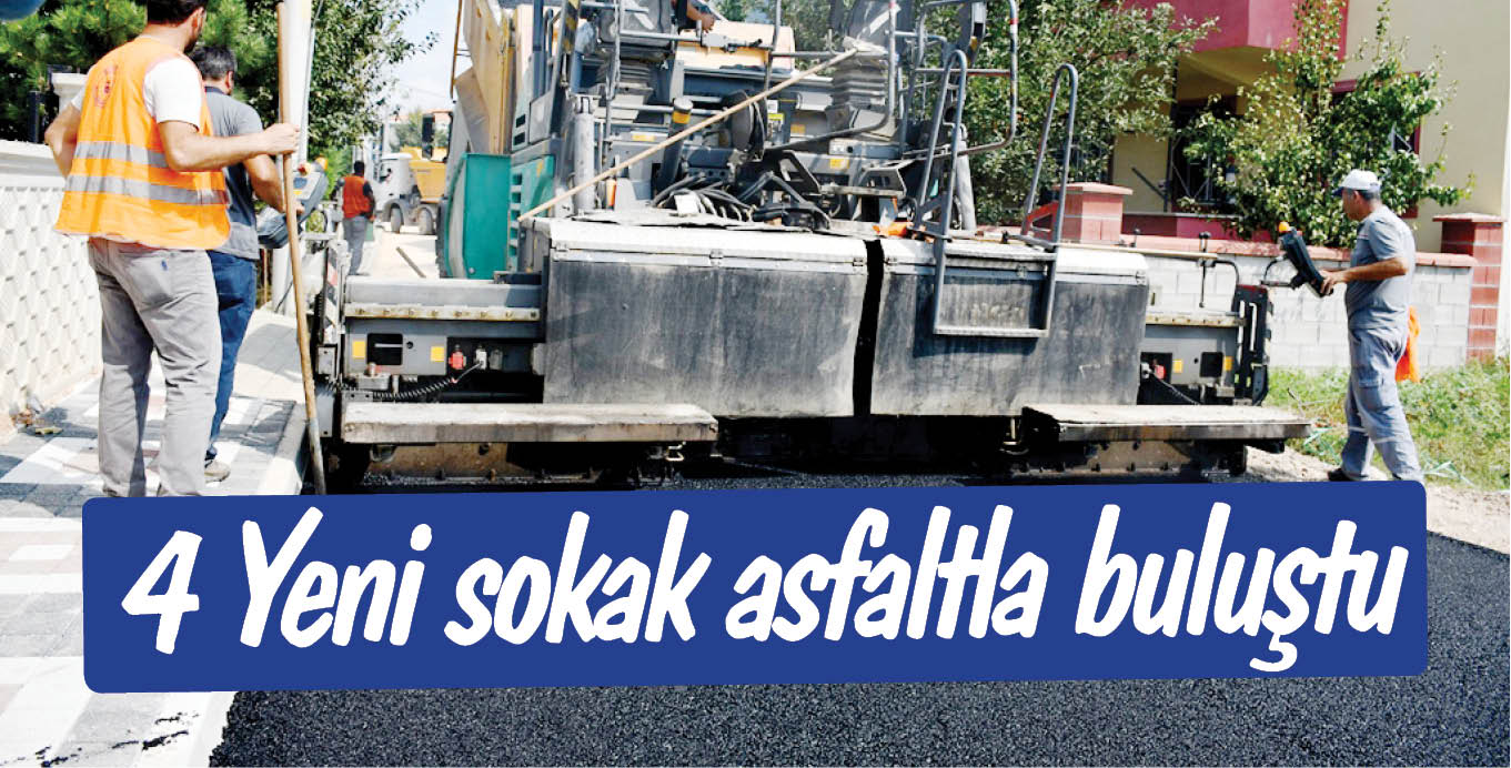 4 Yeni sokak asfaltla buluştu