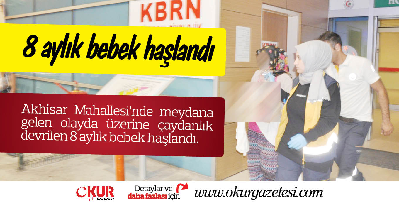 8 aylık bebek haşlandı