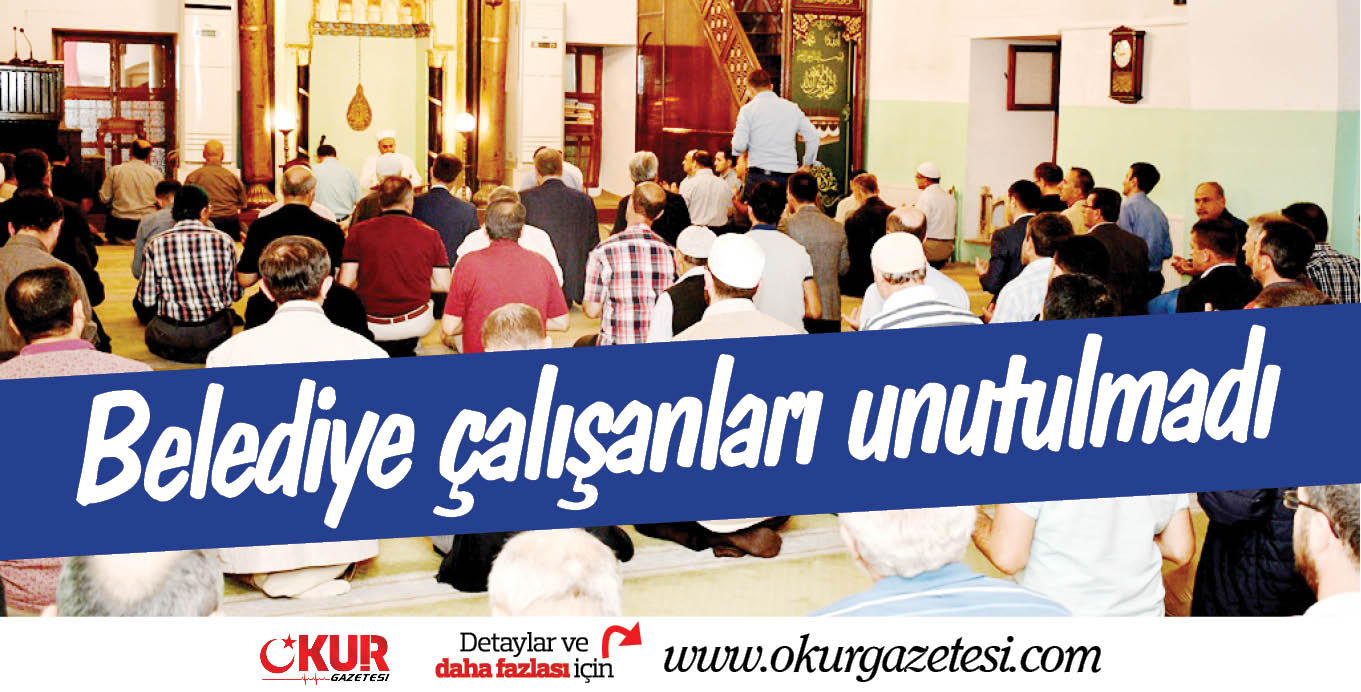 Belediye çalışanları unutulmadı
