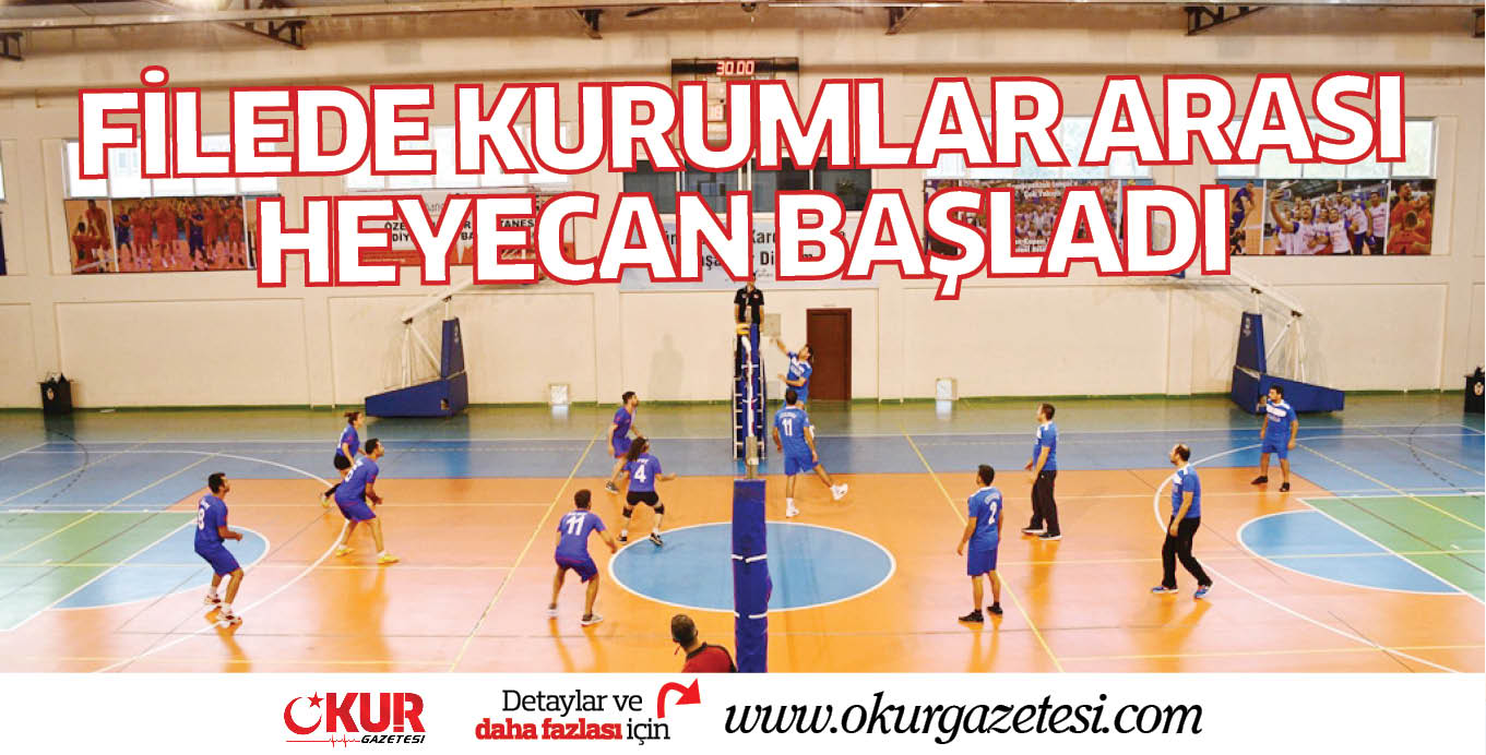 FİLEDE KURUMLAR ARASI HEYECAN BAŞLADI