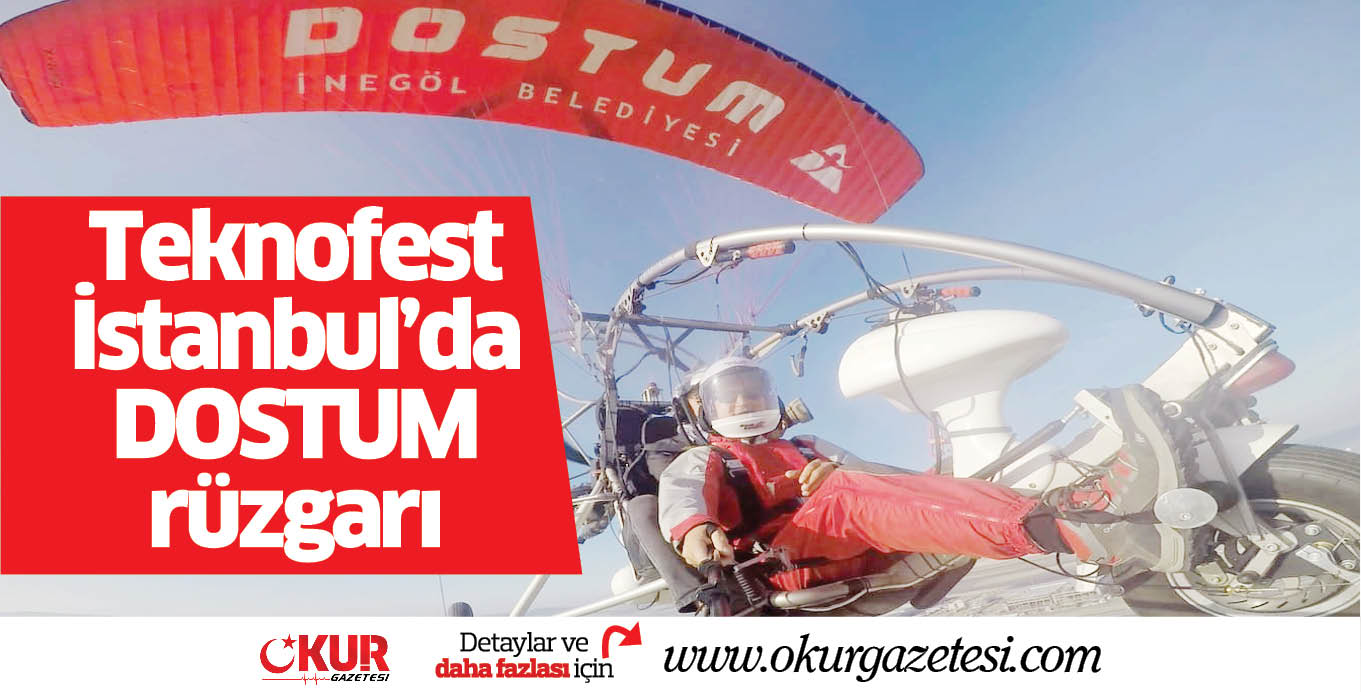Teknofest İstanbul’da  DOSTUM rüzgarı
