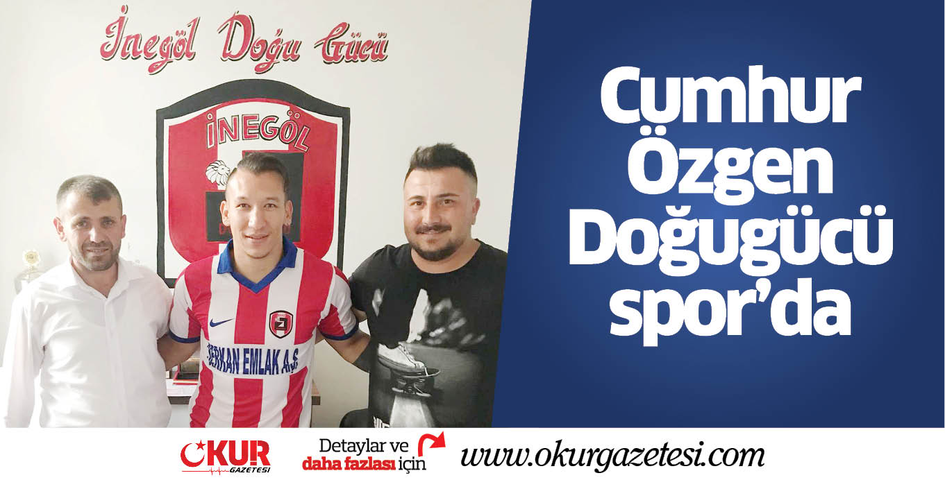 Cumhur Özgen Doğugücüspor’da