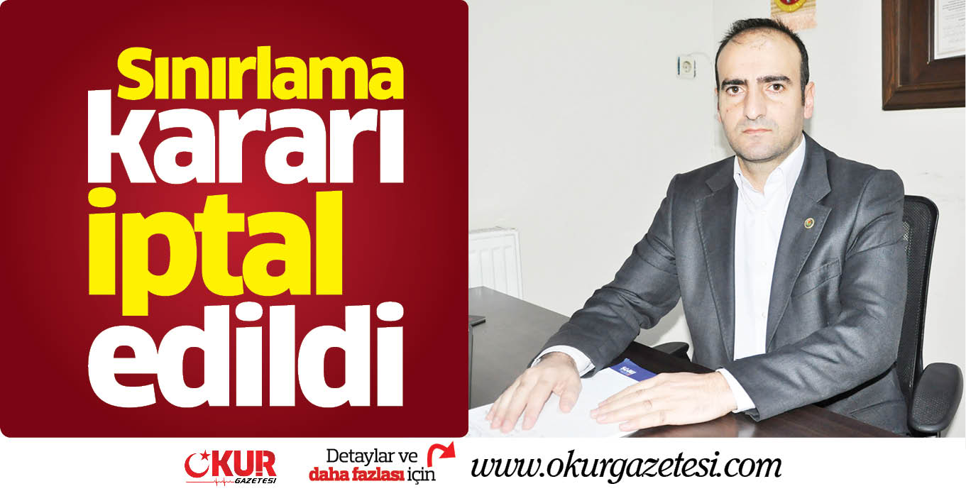 Sınırlama kararı iptal edildi