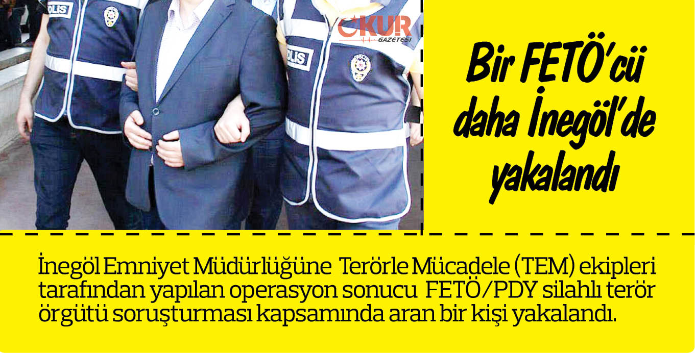Bir FETÖ’cü daha İnegöl’de yakalandı