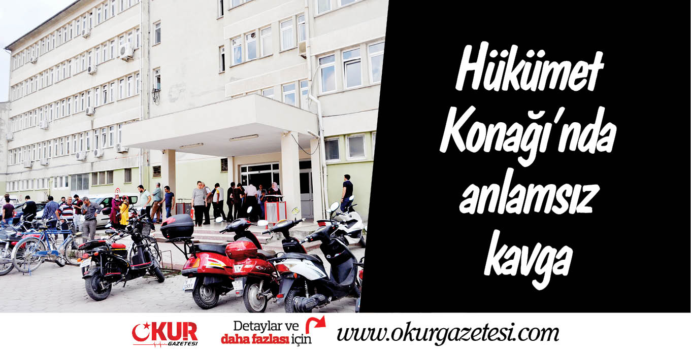 Hükümet Konağı’nda anlamsız kavga