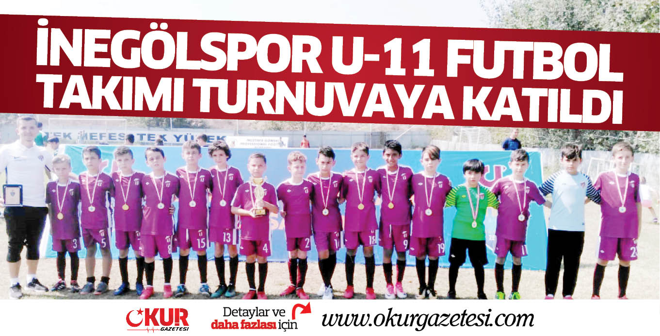 İNEGÖLSPOR U-11 FUTBOL TAKIMI TURNUVAYA KATILDI