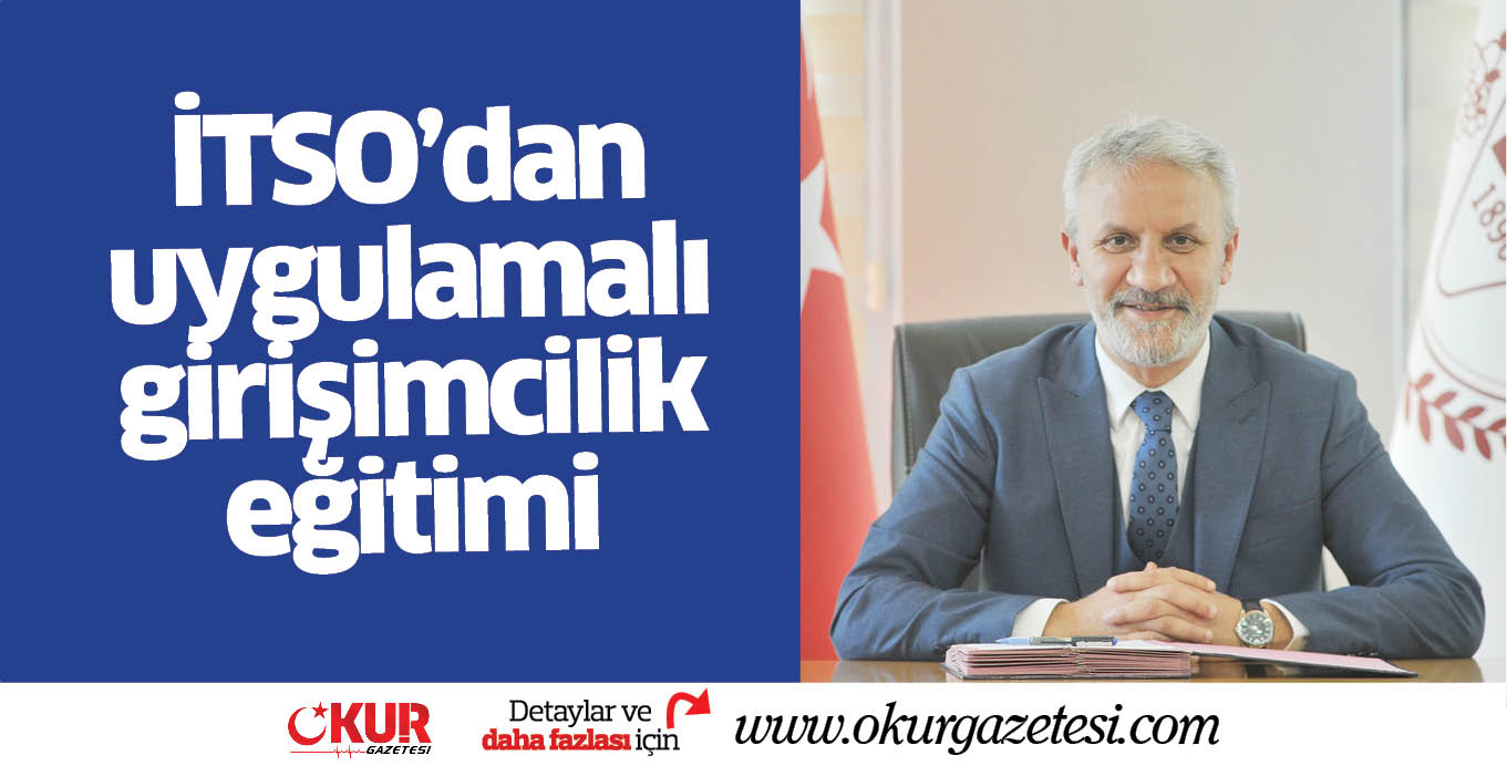 İTSO’dan uygulamalı girişimcilik eğitimi