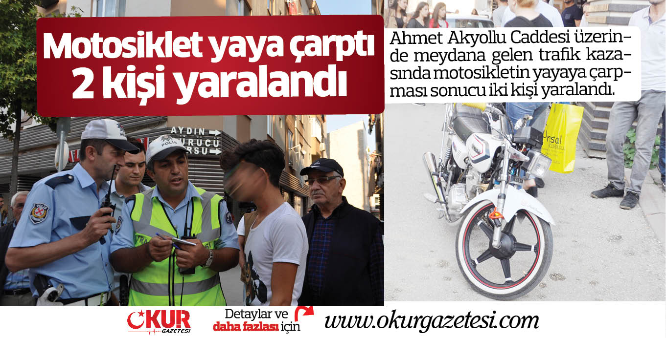 Motosiklet yaya çarptı; 2 kişi yaralandı