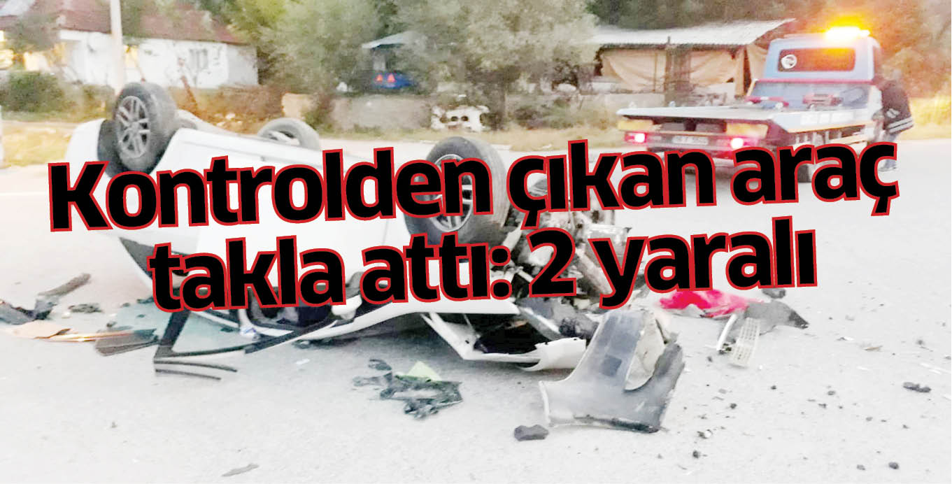 Kontrolden çıkan araç takla attı: 2 yaralı