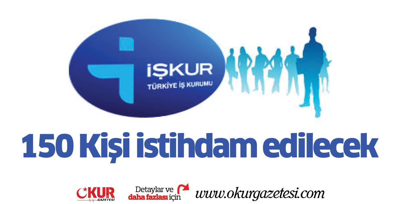 150 Kişi istihdam edilecek
