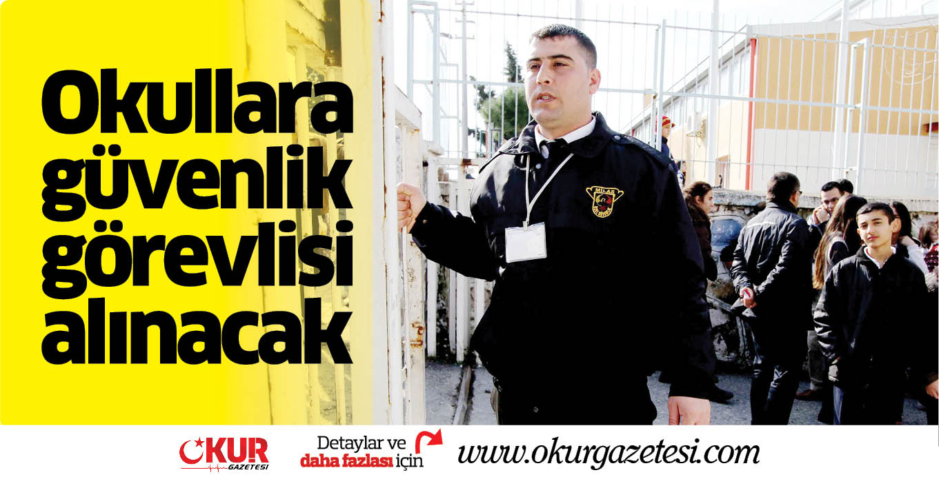 Okullara güvenlik görevlisi alınacak