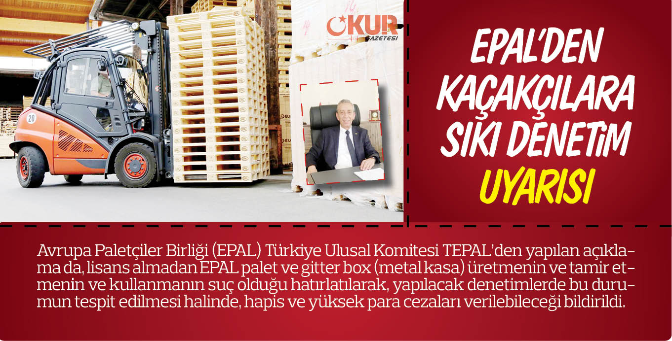 EPAL’DEN KAÇAKÇILARA SIKI DENETiM UYARISI