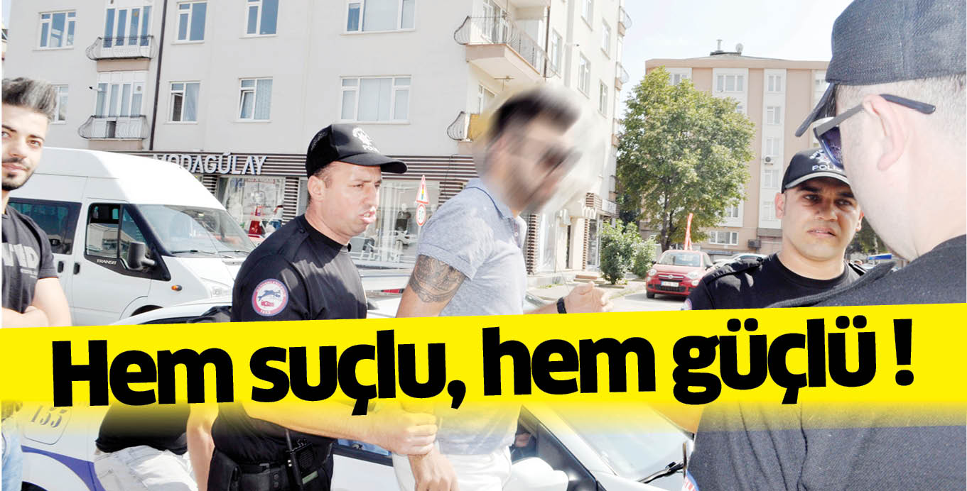 Hem suçlu, hem güçlü !