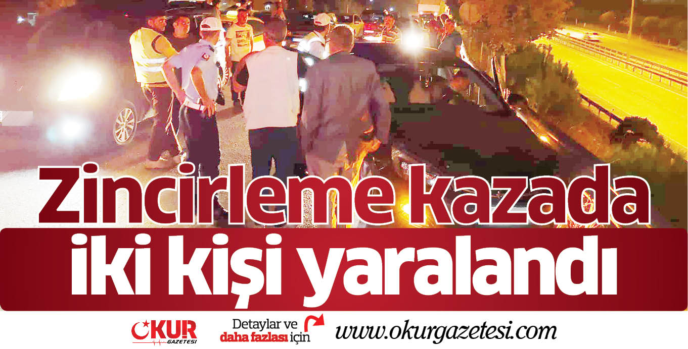 Zincirleme kazada iki kişi yaralandı