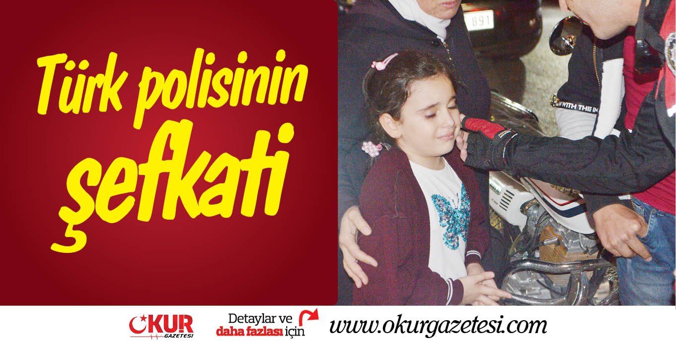 Türk polisinin şefkati