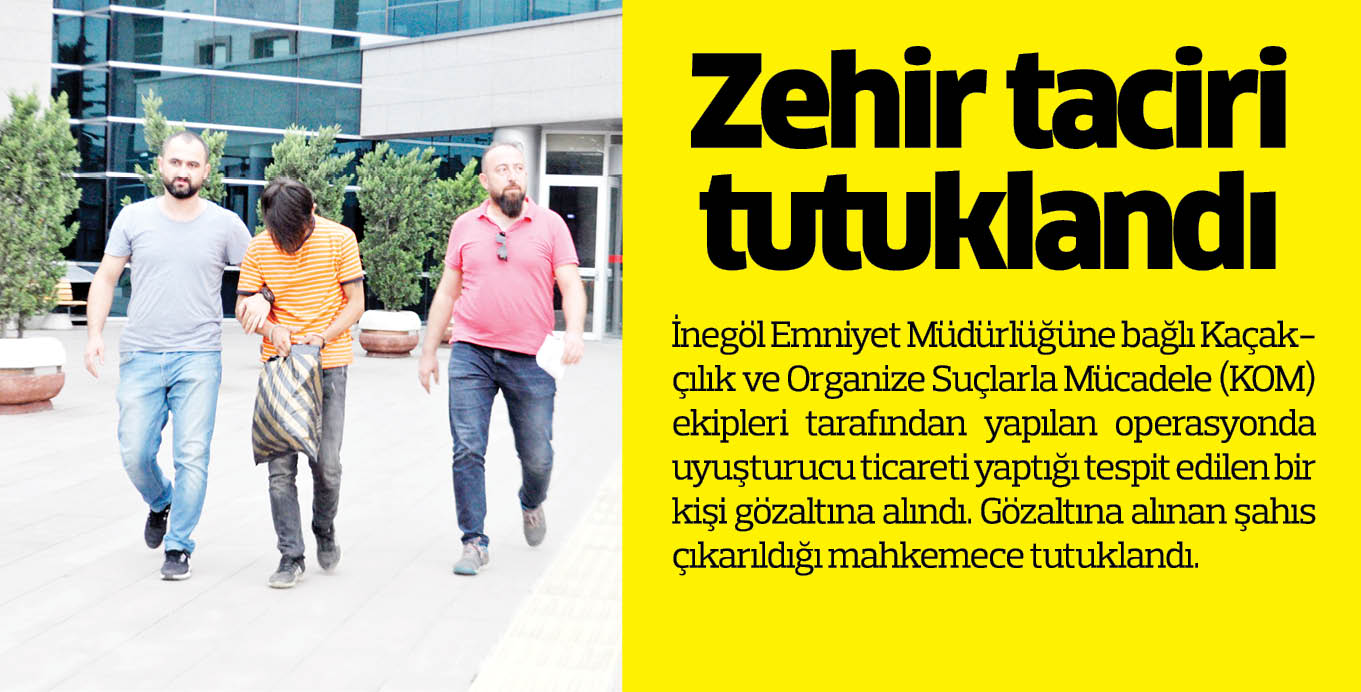 Zehir taciri tutuklandı