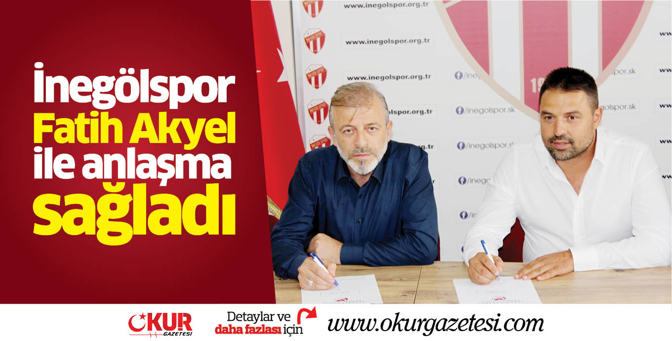 İnegölspor Fatih Akyel ile anlaşma sağladı