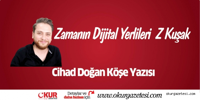 Zamanın Dijital Yerlileri: Z Kuşak