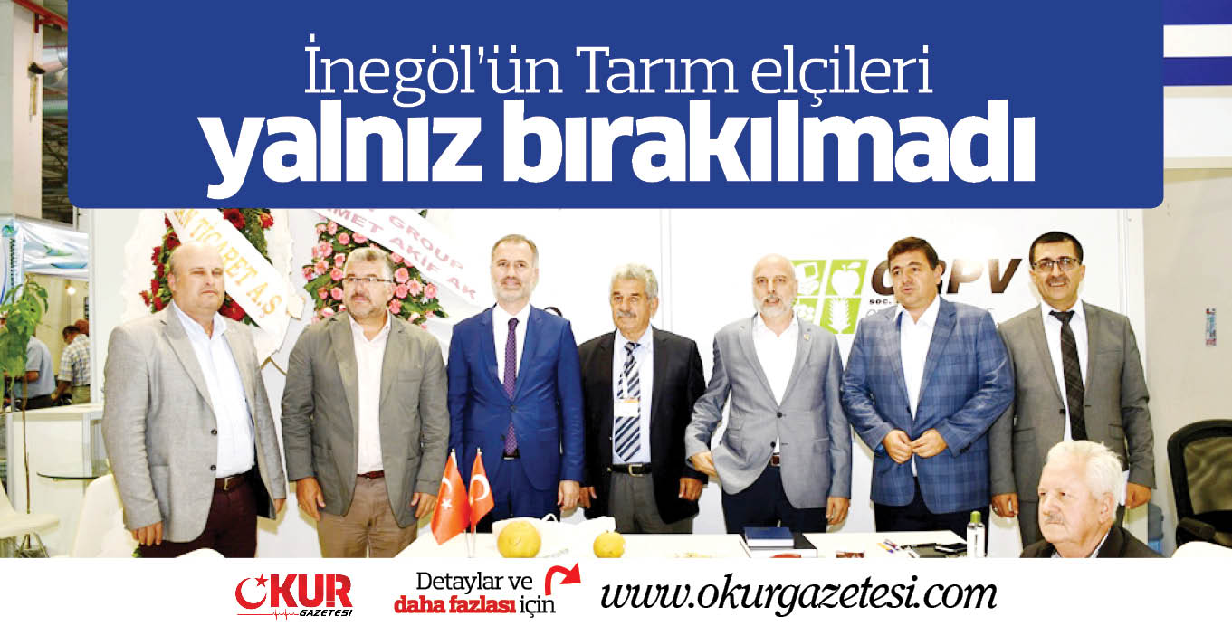 İnegöl’ün Tarım elçileri yalnız bırakılmadı