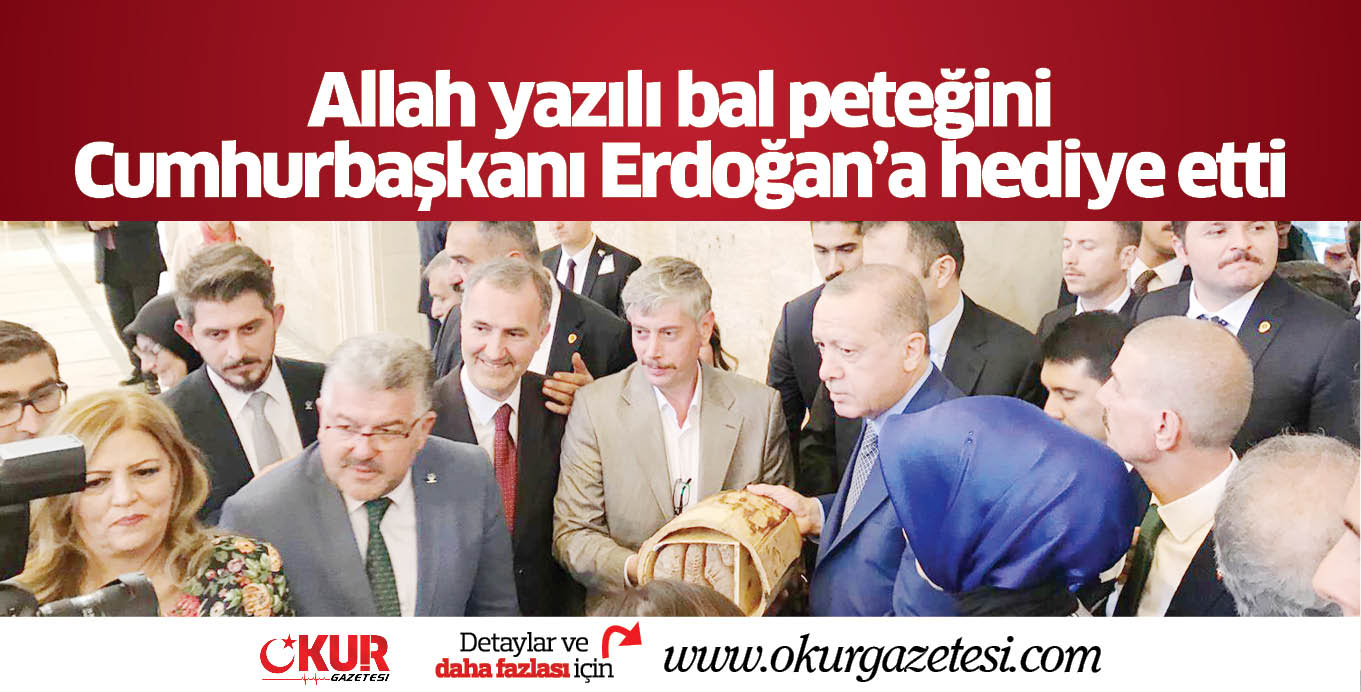 Allah yazılı bal peteğini Cumhurbaşkanı Erdoğan’a hediye etti