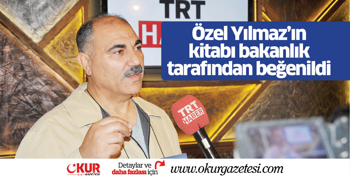 Özel Yılmaz’ın kitabı bakanlık tarafından beğenildi