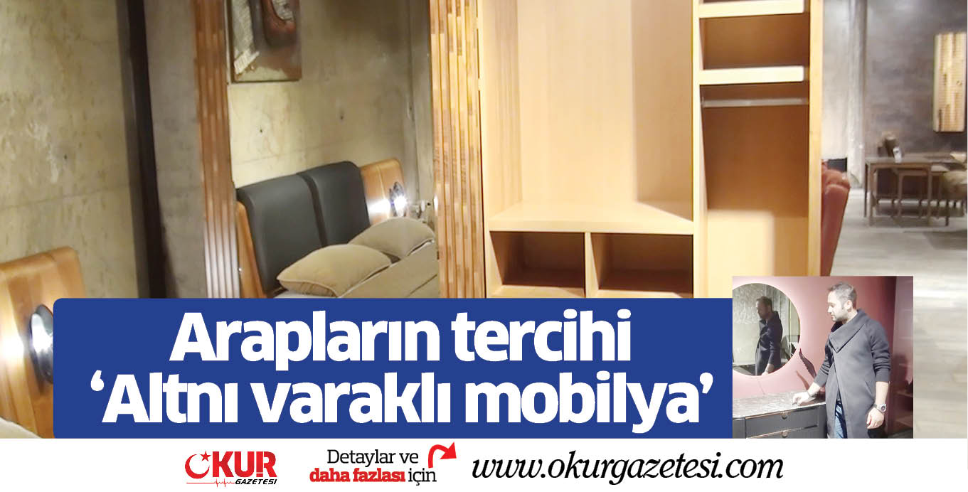 Arapların tercihi ‘Altnı varaklı mobilya’