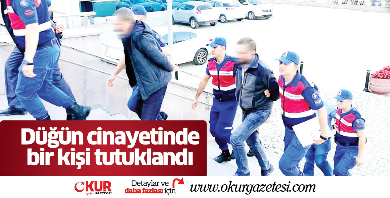 Düğün cinayetinde bir kişi tutuklandı