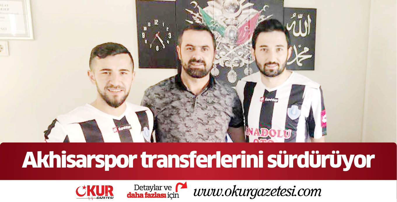 Akhisarspor transferlerini sürdürüyor