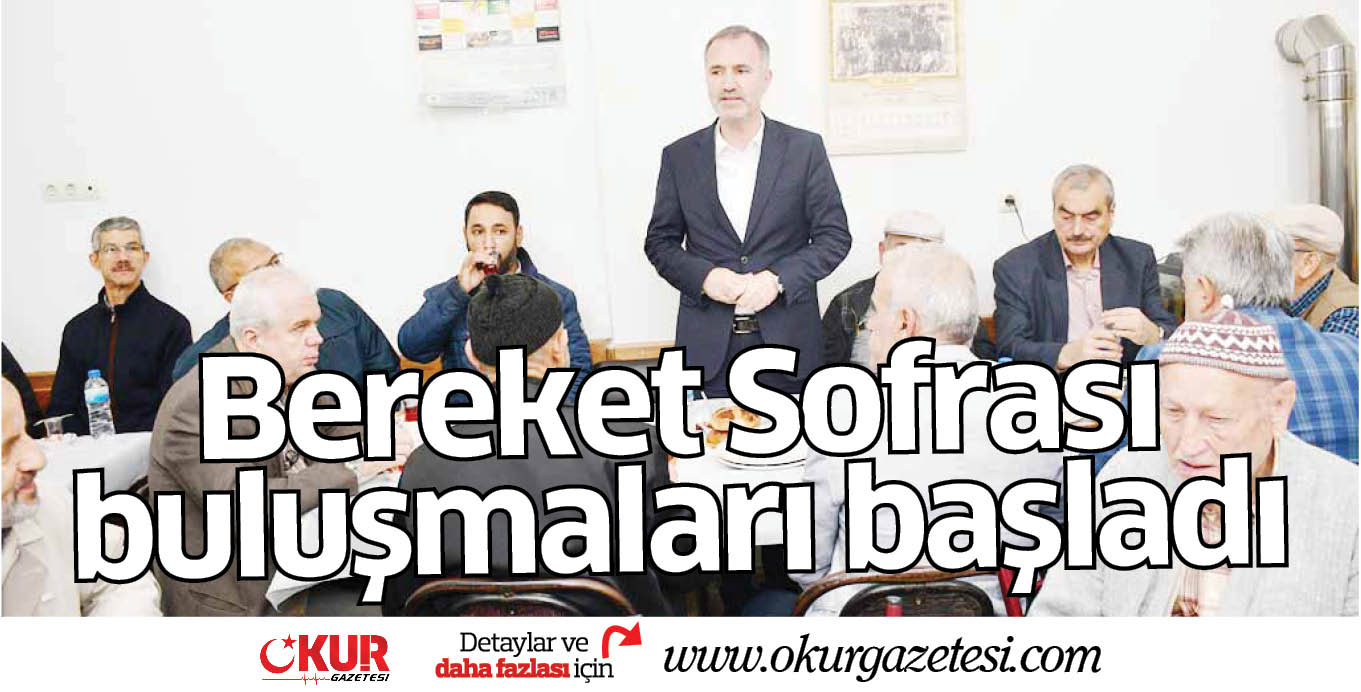 Bereket Sofrası buluşmaları başladı