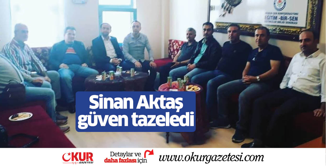 Sinan Aktaş güven tazeledi