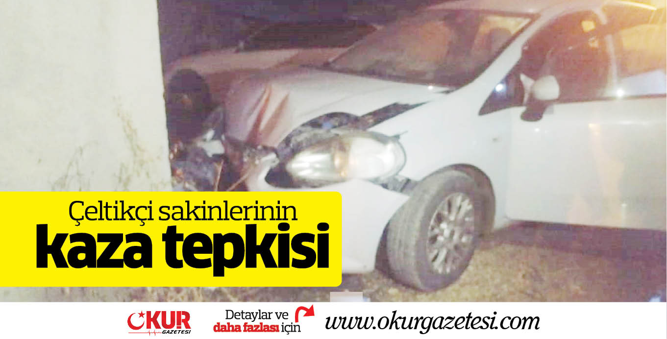 Çeltikçi sakinlerinin kaza tepkisi