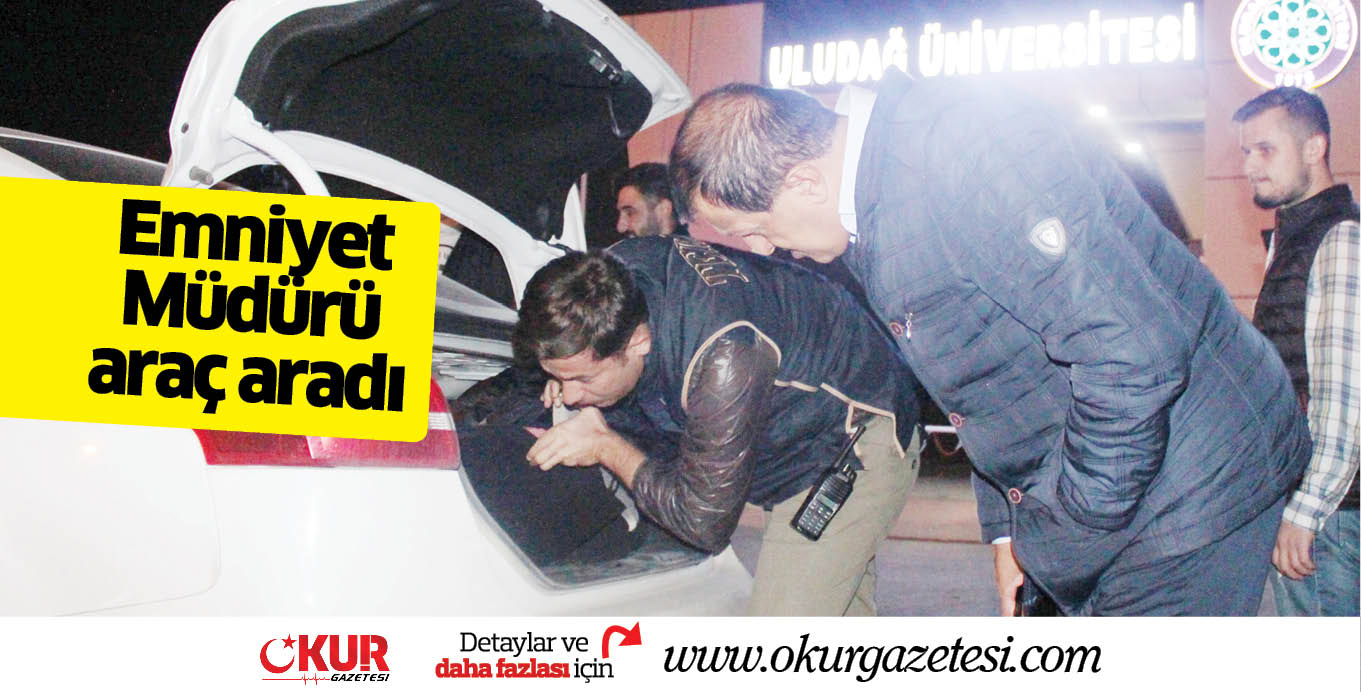 Emniyet Müdürü araç aradı