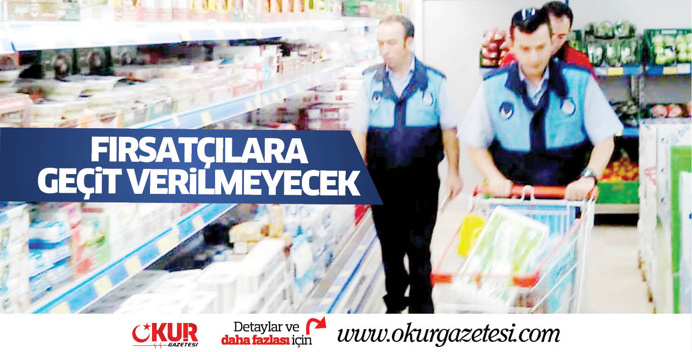 FIRSATÇILARA GEÇiT VERiLMEYECEK