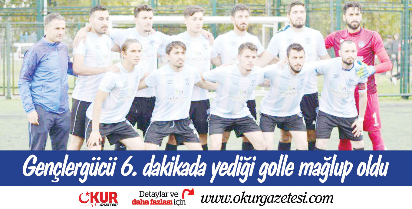 Gençlergücü 6. dakikada yediği golle mağlup oldu