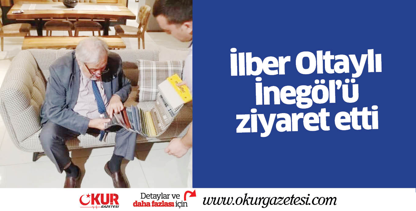 İlber Oltaylı  İnegöl’ü ziyaret etti