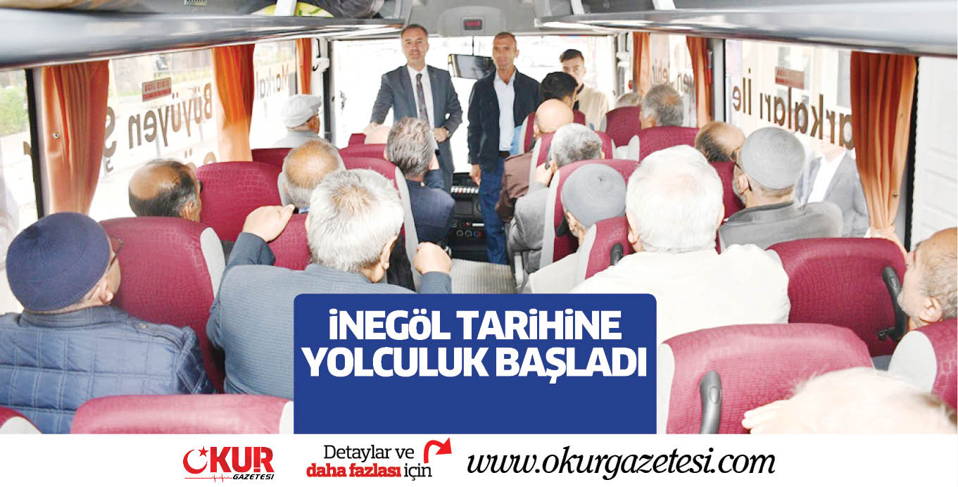 iNEGöL TARiHiNE YOLCULUK BAŞLADI