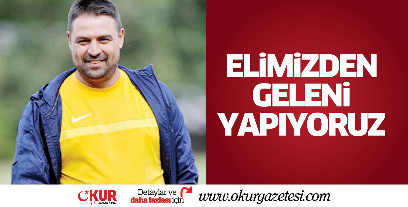 ELiMiZDEN GELENi YAPIYORUZ