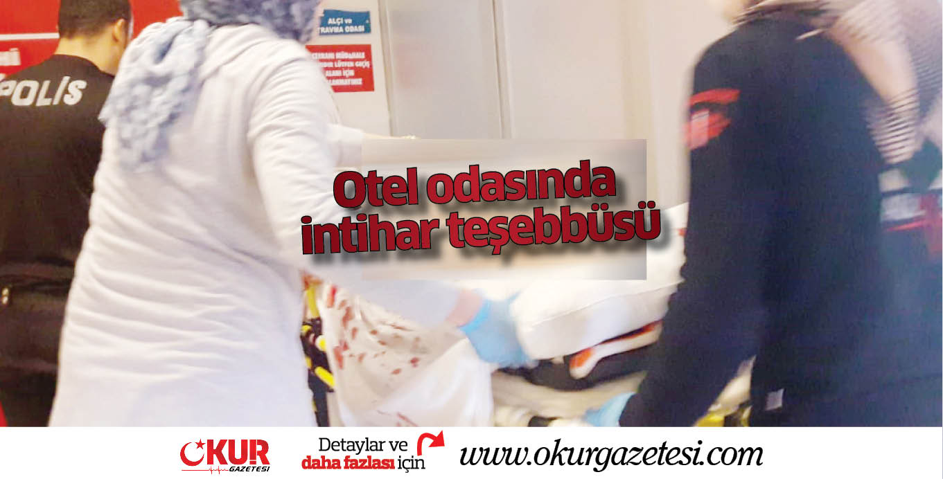 Otel odasın intihar teşebbüsü