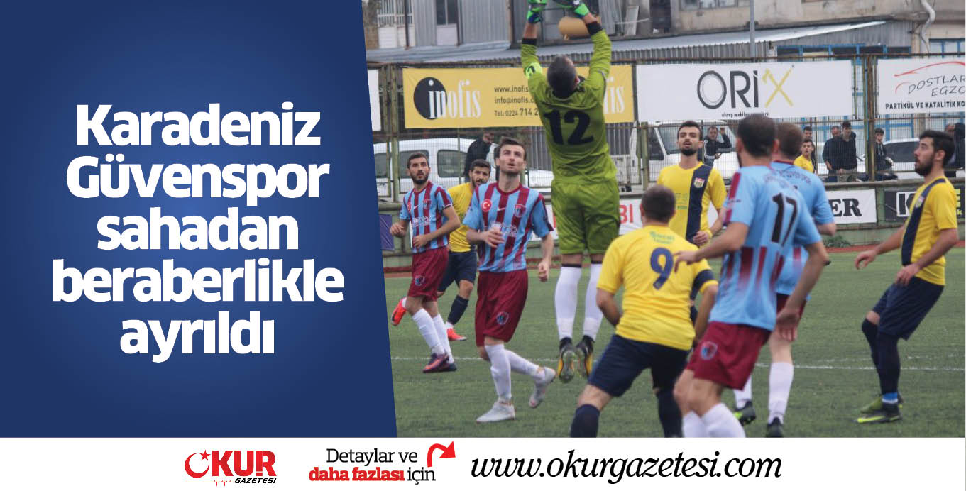 Karadeniz Güvenspor sahadan beraberlikle ayrıldı