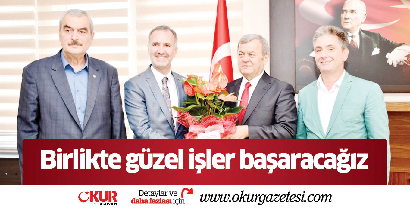 Birlikte güzel işler başaracağız