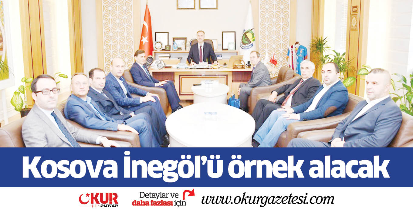 Kosova İnegöl’ü örnek alacak