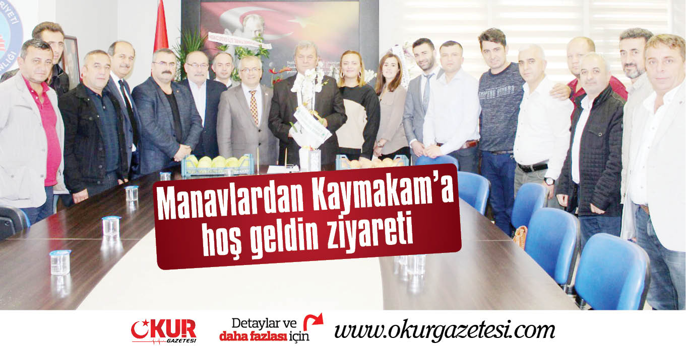 Manavlardan Kaymakam’a hoş geldin ziyareti