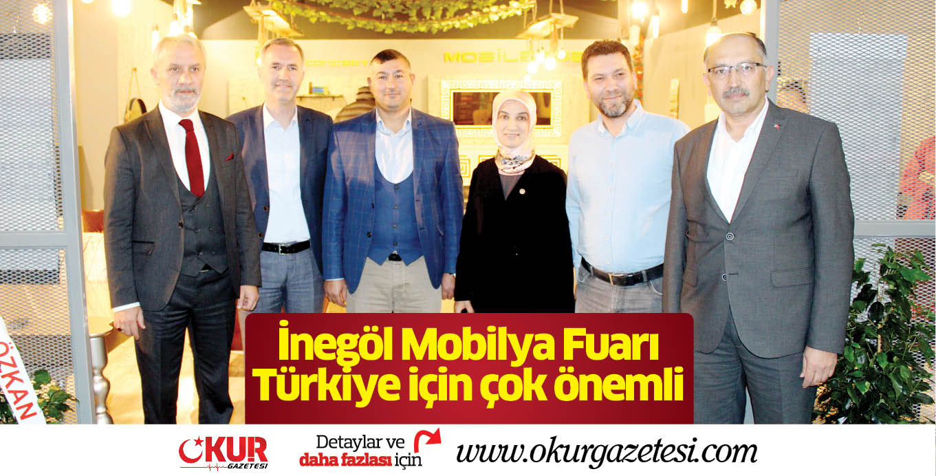 İnegöl Mobilya Fuarı Türkiye için çok önemli