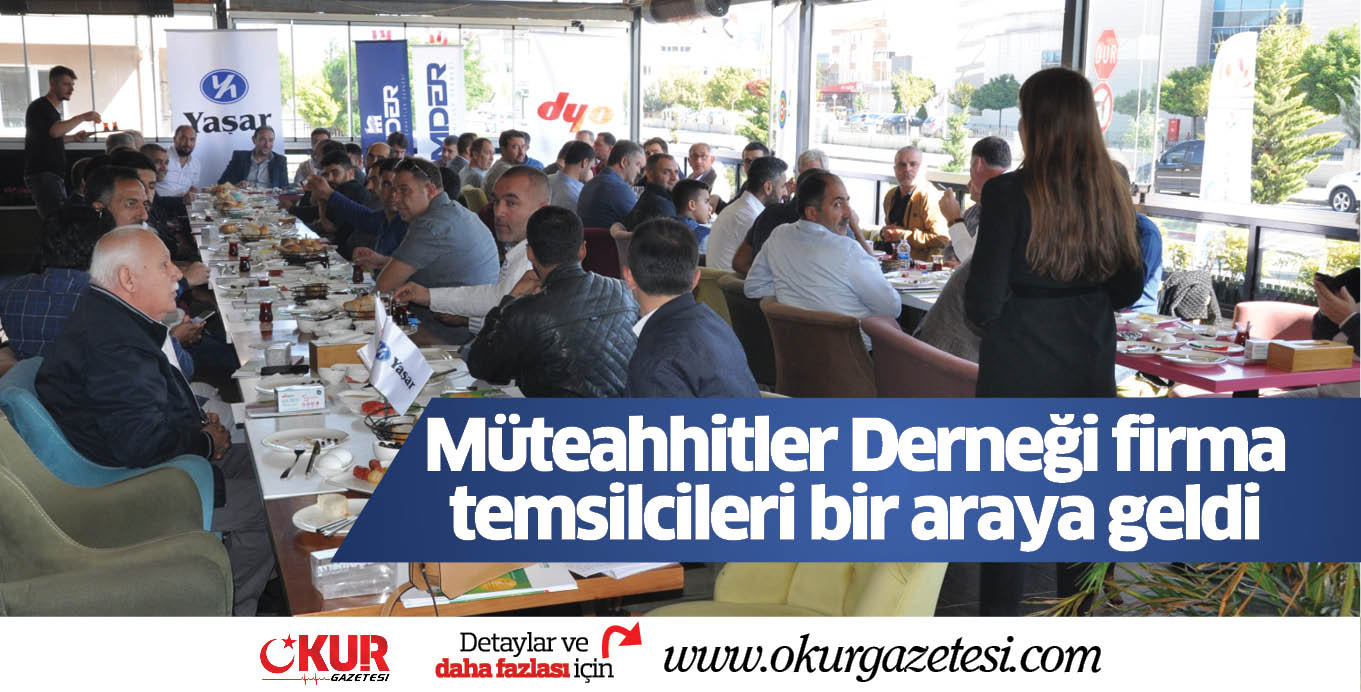 Müteahhitler Derneği firma temsilcileri bir araya geldi