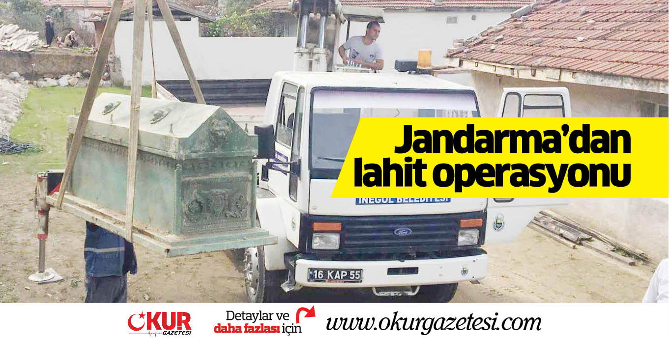 Jandarma’dan lahit operasyonu