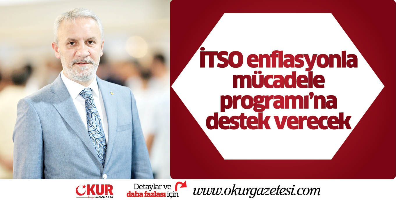 İTSO enflasyonla mücadele programı’na destek verecek
